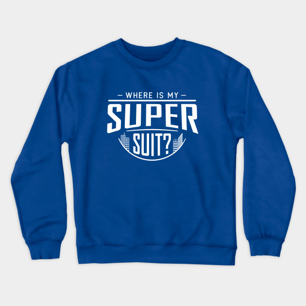 Where is my Super Suit?